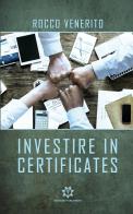 Investire in certificates di Rocco Venerito edito da Genesis Publishing