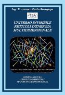 Universo invisibile reticoli d'energia multidimensionale di Francesco Paolo Rosapepe edito da Youcanprint