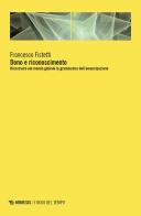 Dono e riconoscimento. Ricostruire nel mondo globale la grammatica dell'emancipazione di Francesco Fistetti edito da Mimesis