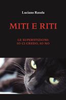 Miti e riti. Le superstizioni: io ci credo, io no di Luciano Ràsola edito da Youcanprint