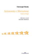 Autonomia e liberazione. Studi su Hegel di Christoph Menke edito da Guida