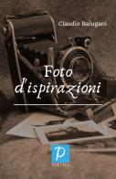 Foto d'ispirazioni di Claudio Balugani edito da Rossini Editore