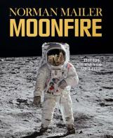 Moonfire. Ediz. italiana di Norman Mailer edito da Taschen