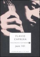 Jazz 101. La storia del jazz in 101 dischi di Flavio Caprera edito da Mondadori
