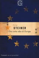 Una certa idea di Europa di George Steiner edito da Garzanti
