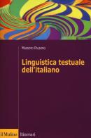 Linguistica testuale dell'italiano di Massimo Palermo edito da Il Mulino