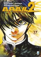 Babil II. The returner vol.17 di Mitsuteru Yokoyama, Takashi Noguchi edito da Star Comics