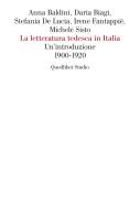 La letteratura tedesca in Italia. Un'introduzione (1900-1920) di Anna Baldini, Daria Biagi, Stefania De Lucia edito da Quodlibet