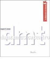 La Biennale di Venezia. Danzamusicateatro. Report 2002, promemoria 1999-2000-2001 edito da Marsilio