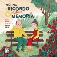 Nonno Ricordo & Nonna Memoria di Tecla Marelli edito da Fabbrica dei Segni