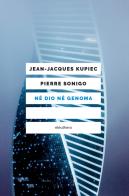 Né Dio né genoma di Jean-Jacques Kupiec, Pierre Sonigo edito da Elèuthera