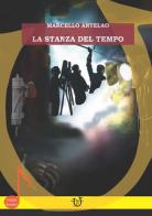 La stanza del tempo di Marcello Antelao edito da Arpeggio Libero