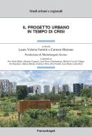 Il progetto urbano in tempo di crisi edito da Franco Angeli