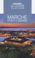 Guida Marche. Porti e marine. Le guide ai sapori e ai piaceri edito da Gedi (Gruppo Editoriale)