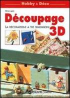 Decoupage 3D. La decorazione in tre dimensioni di Marisa Lupato edito da Giunti Editore