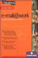 E-mail@work. La posta elettronica in azienda di Jonathan Whelan edito da Tecniche Nuove