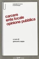Carcere, ente locale, opinione pubblica di Giancarlo Zappa edito da CLUEB