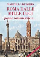 Roma dalle mille luci. Poesie romanesche e... di Marcello De Iorio edito da Gangemi Editore