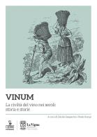 Vinum. La civiltà del vino nei secoli: storia e storie edito da Cierre Edizioni