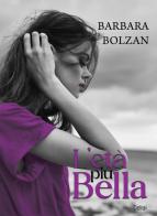 L'età più bella di Barbara Bolzan edito da Delrai Edizioni