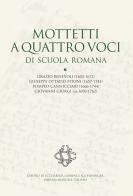 Mottetti a quattro voci di scuola romana. Orazio Benevoli (1605-1672), Giuseppe Ottavio Pitoni (1657-1743), Pompeo Cannicciari (1666-1744), Giovanni Giorgi (ca.1690- edito da LIM