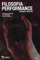 Filosofia di una performance-Philosophie d'une performance. Con DVD di Raffaele Scolari edito da Mimesis