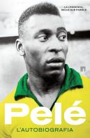 Pelé. L'autobiografia di Pelé edito da Limina