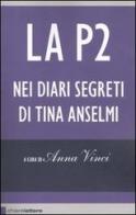 La P2. Nei diari segreti di Tina Anselmi edito da Chiarelettere