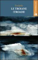 Le troiane (Troadi) di Euripide edito da Controluce (Nardò)