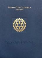 Rotary Club Cittadella 1961-2021. Sessant'anni edito da Biblos