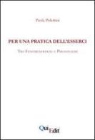 Per una pratica dell'esserci. Tra fenomenologia e psicoanalisi di Paola Polettini edito da QuiEdit