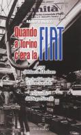 Quando a Torino c'era la Fiat di Adalberto Minucci edito da Editori Riuniti Univ. Press