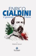 Enrico Cialdini, il generale di ferro di Roberto Vaccari edito da Colombini