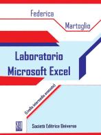 Laboratorio Microsoft Excel. (Livello intermedio avanzato) di Federica Martoglio edito da SEU