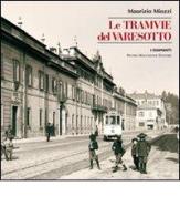 Le tramvie del Varesotto di Maurizio Miozzi edito da Macchione Editore