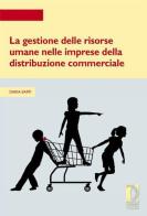 La gestione delle risorse umane nelle imprese della distribuzione commerciale di Daria Sarti edito da Firenze University Press