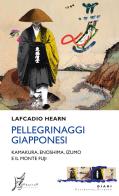Pellegrinaggi giapponesi. Kamakura, Enoshima, Izumo e il monte Fuji di Lafcadio Hearn edito da O Barra O Edizioni