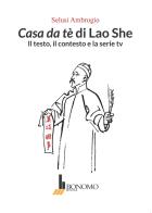 Casa da tè di Lao She. Il testo il contesto e la serie tv di Ambrogio Selusi edito da Bonomo