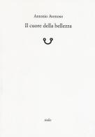 Il cuore della bellezza di Antonio Avenoso edito da Italic