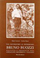 Bruno Buozzi. Bibliografia di Paolo Cristoni, Andrea Ruini edito da Mucchi Editore