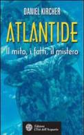 Atlantide. Il mito, i fatti, il mistero di Daniel Kircher edito da L'Età dell'Acquario