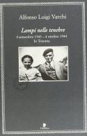 Lampi nelle tenebre. 4 settembre 1943-4 ottobre 1944. In Toscana di Alfonso L. Varchi edito da Titivillus