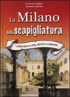 La Milano della Scapigliatura di Francesco Ogliari, Susanna Federici edito da Edizioni Selecta