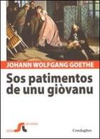Patimentos de unu giòvanu. Testo tedesco a fronte (Sos) di Johann Wolfgang Goethe edito da Condaghes