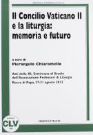 Concilio Vaticano II e la liturgia: memoria e futuro edito da CLV