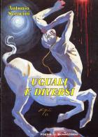 Uguali e diversi. 1994 di Antonio Seracini edito da Bonaccorso Editore