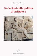 Tre lezioni sulla politica di Aristotele di Giovanni Stelli edito da Petite Plaisance