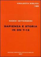 Sapienza e storia in Dn 7-12 di Marco Settembrini edito da Pontificio Istituto Biblico