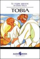 Le storie bibliche di don Antonio Villa. Tobia. Audiolibro di Antonio Villa edito da Rugginenti