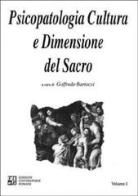 Psicopatologia cultura e dimensione del sacro vol.1 edito da Edizioni Univ. Romane